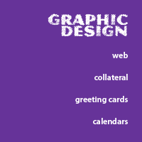 Graphic Design :: web + collateral + greeting cards + calendars
